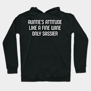 Auntie's Attitude Like a Fine Wine, Only Sassier Hoodie